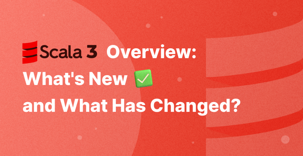 Scala 3 Overview: New Syntax, Enums, Contextual Abstractions ...