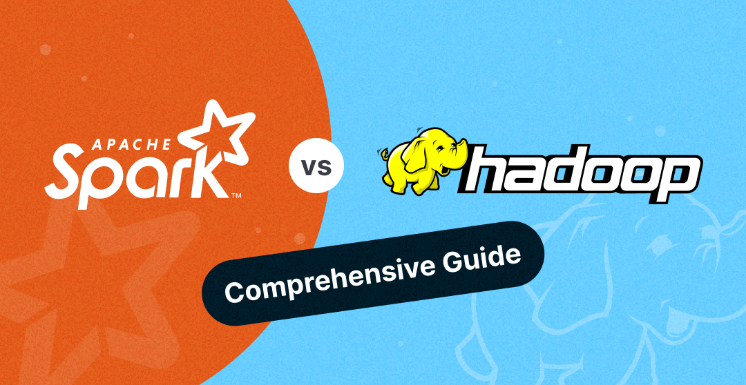 Apache Spark Vs Hadoop – Comprehensive Guide