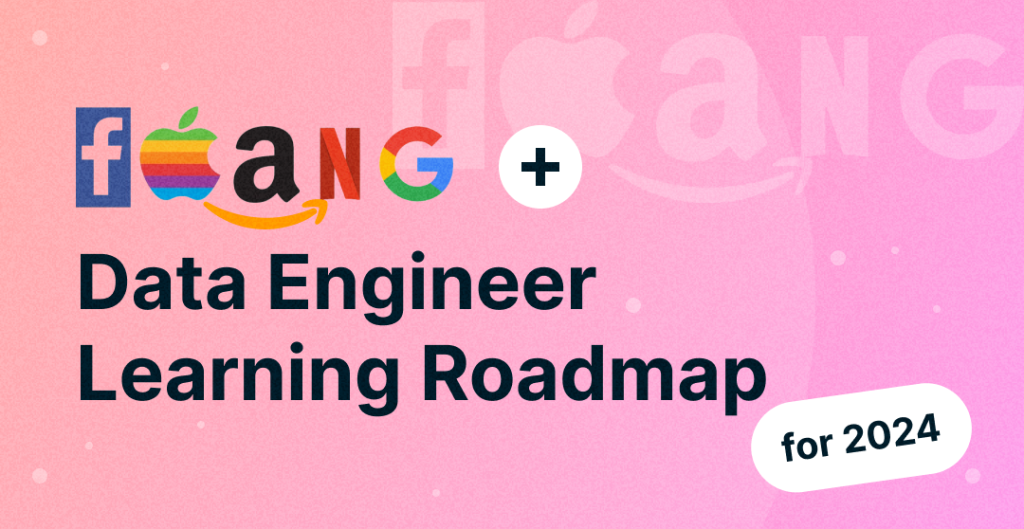 FAANG+ Data Engineer Learning roadmap for 2024