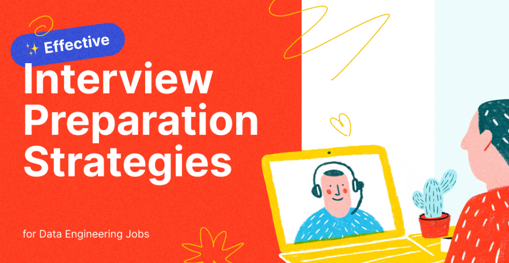 Effective Interview Preparation Strategies for Data Engineering Jobs