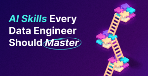 AI Skills Every Data Engineer Should Master