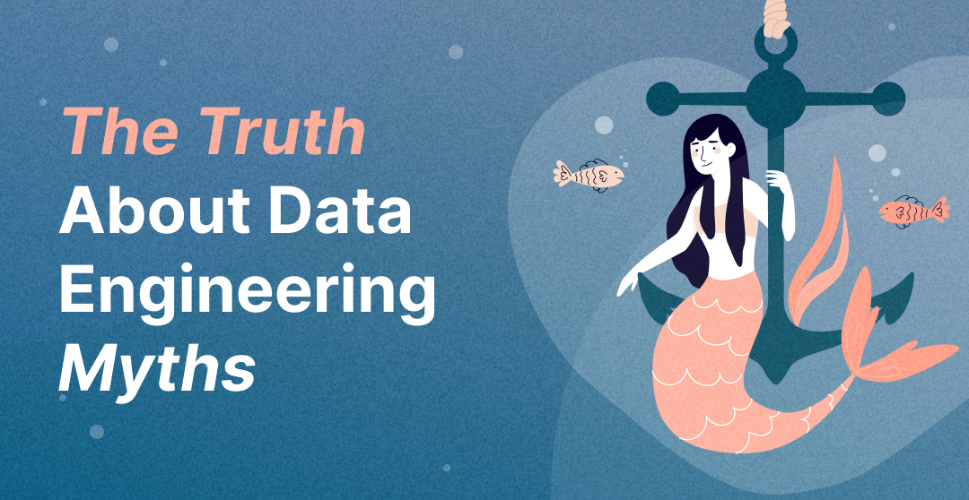 The Truth About Data Engineering Myths