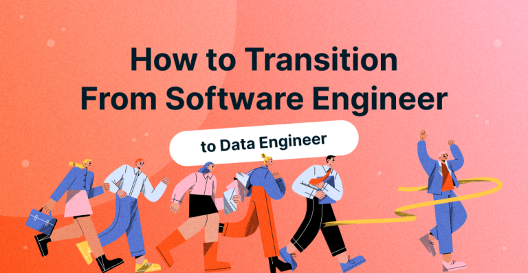 How to Transition From Software Engineer to Data Engineer
