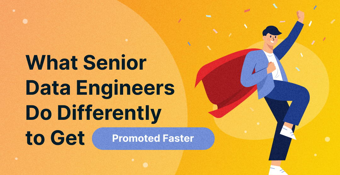 What Senior Data Engineers Do Differently to Get Promoted Faster