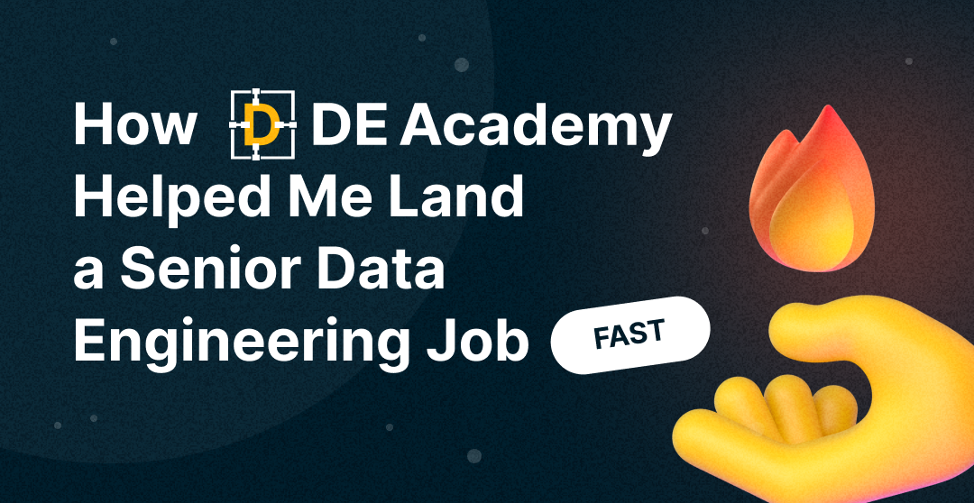 How Data Engineer Academy Helped Me Land a Senior Data Engineering Job Fast