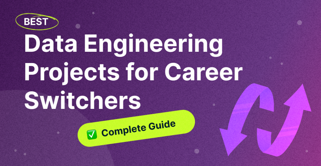 Best Data Engineering Projects for Career Switchers in 2026: Complete Guide