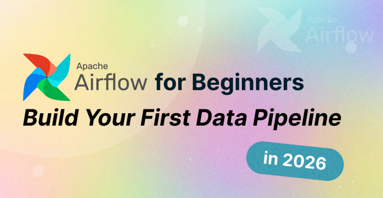 Apache Airflow for Beginners: Build Your First Data Pipeline in 2026