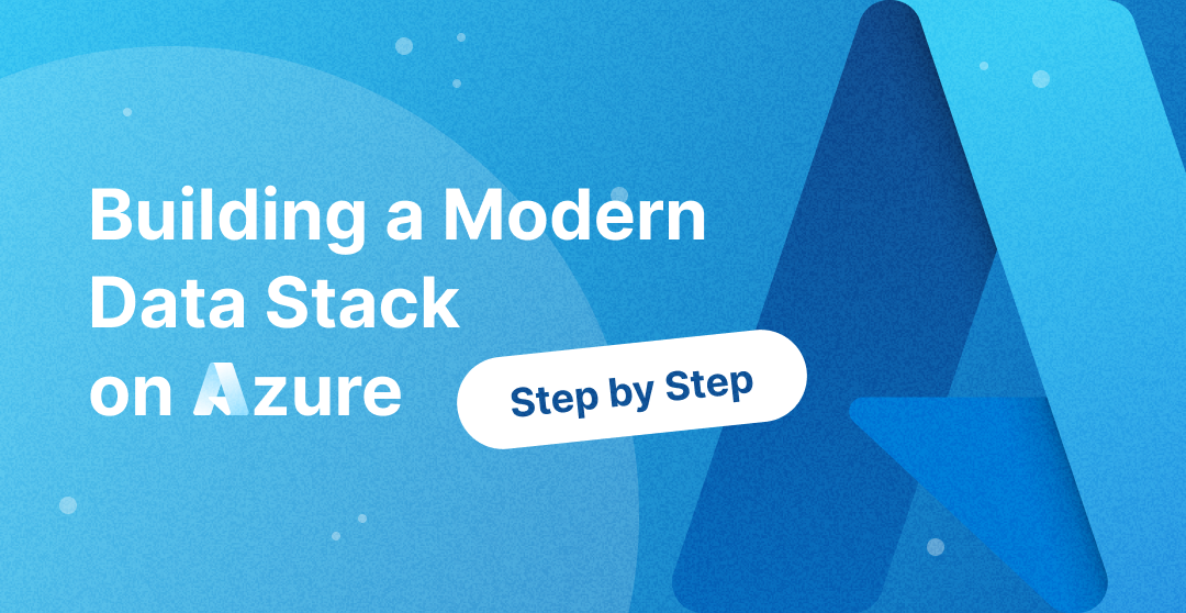 Building a Modern Data Stack