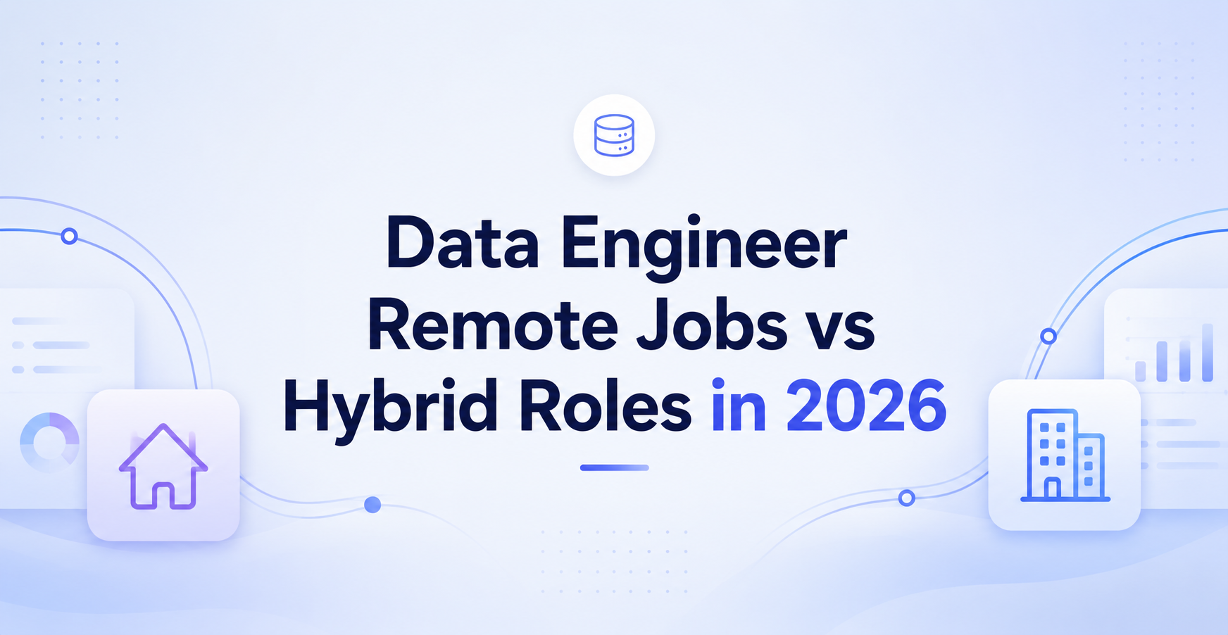Data Engineer Remote Jobs vs Hybrid Roles, What to Choose