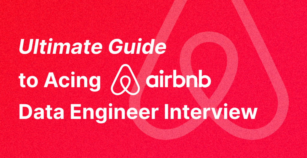 UPD: Ultimate Guide to Acing the 2026 Airbnb Data Engineer Interview