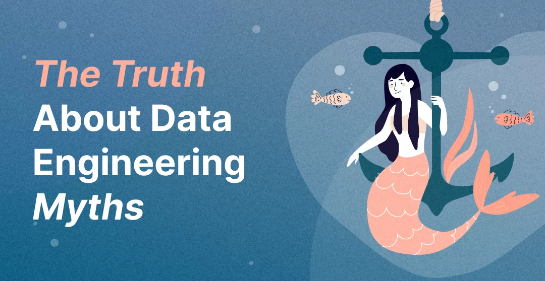 The Truth About Data Engineering Myths