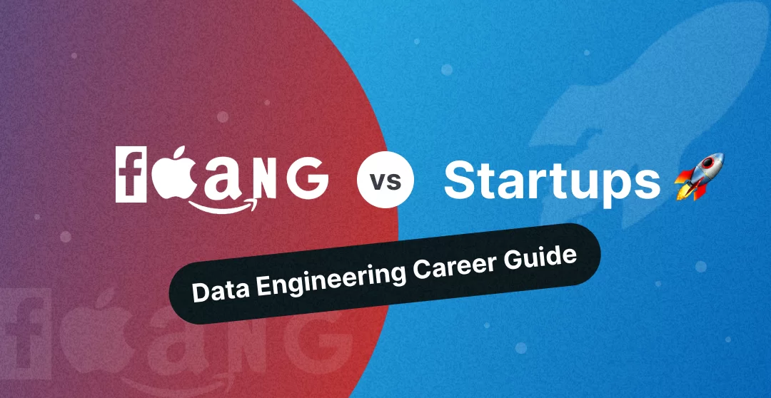 FAANG vs Startups: Data Engineering Career Guide