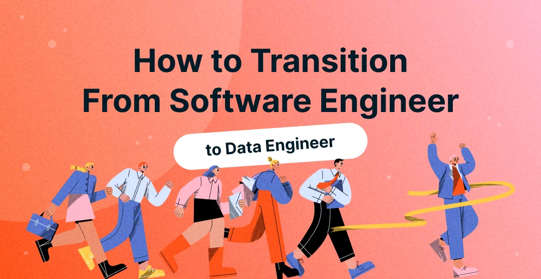 How to Transition From Software Engineer to Data Engineer