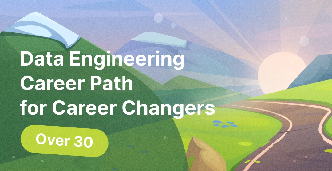 Data Engineering Career Path for Career Changers Over 30: A Realistic Plan for Full-Time Workers