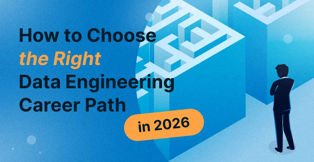 How to Choose the Right Data Engineering Career Path in 2026