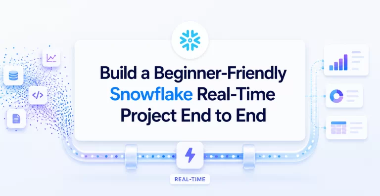 Build a Beginner-Friendly Snowflake Real-Time Project End to End